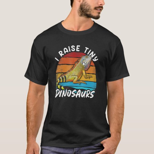 I Raise Tiny Dinosaurs Iguana Mom Dad Reptile Ow T-shirt (Voorkant)