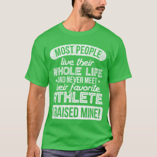 I Raised My Favorite Athlete Sports Mom Dad Gift b T-shirt