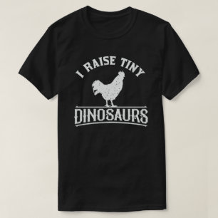 I RAIST TINY DINOSAURURS CHICKEN LOVER T-SHIRT
