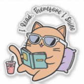 I Read, Therefore I Shine! Sticker (Voorkant)