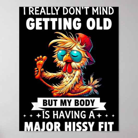 I Really Don't Mind Getting Old But My Body Is Hav Poster (Voorkant)