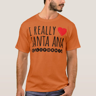 I REALLY LOVE (HEART) SANTA ANA CALIFORNIA  T-SHIRT