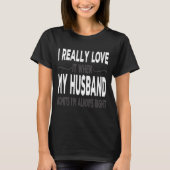 I Really love My Husband When He Admits Im Right T-shirt (Voorkant)
