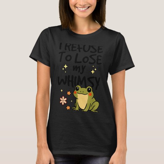 I Refuse To Lose My Whimsy – Cute Frog Quote Funny T-shirt (Voorkant)