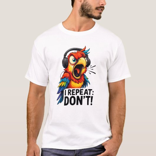 I Repeat Don’t Funny Parrot T-shirt (Voorkant)