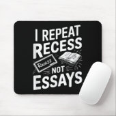I Repeat Recess Recess Not Essays  Muismat (Met muis)