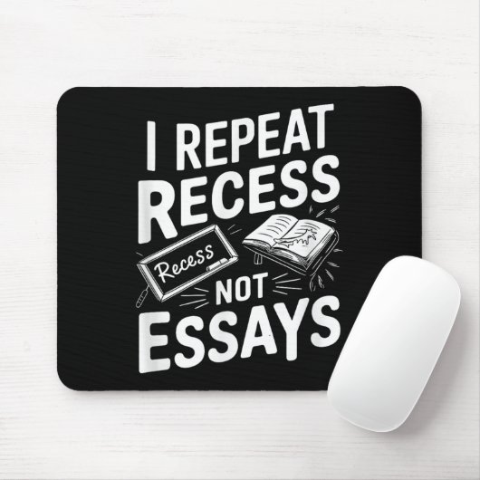 I Repeat Recess Recess Not Essays  Muismat (Met muis)