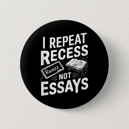 I Repeat Recess Recess Not Essays Ronde Button 5,7 Cm (Voorkant)