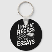 I Repeat Recess Recess Not Essays Sleutelhanger (Voorkant)