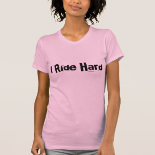 "I Ride Hard" -T-shirt voor dames.com T-shirt