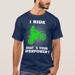 I Ride Motorcross Wat is jouw Superpower Funny T-shirt