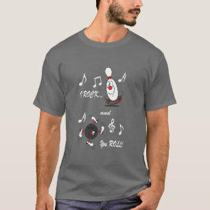 I Rock and You Roll Bowling Ball and Pin HUMOR T-shirt