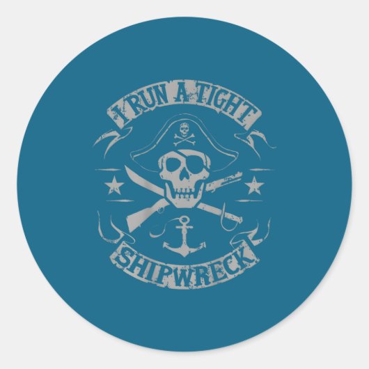I Run A Tight Shipwreck Funny Rate Quote (on Back) Ronde Sticker (Voorkant)