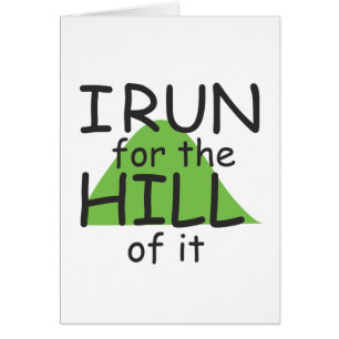 I Run for the Hill of it © - Funny Runner Themed
