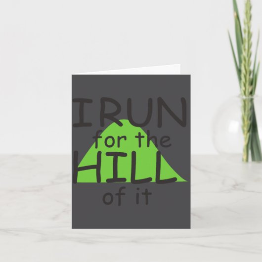 I Run For The Hill Of It Funny Runner Themed  Kaart (Voorkant)