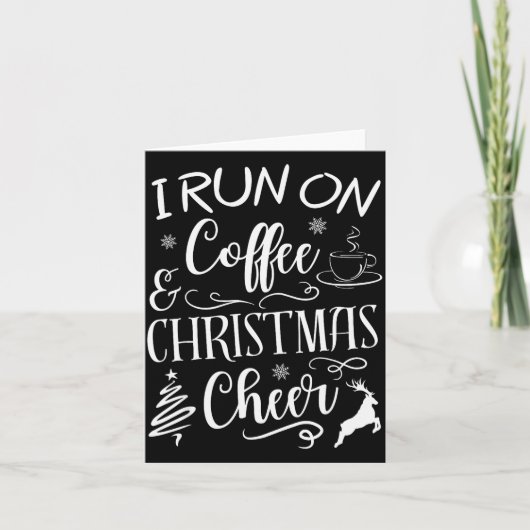 I Run On Coffee And Christmas Cheer Kaart (Voorkant)