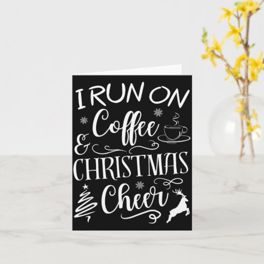 I Run On Coffee And Christmas Cheer Kaart (Gele Bloem)