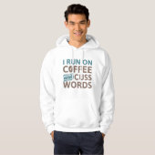 I Run On Coffee And Cuss Words Hoodie (Voorkant volledig)