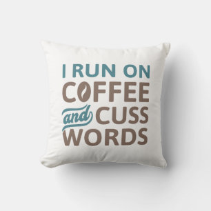I Run On Coffee And Cuss Words Kussen