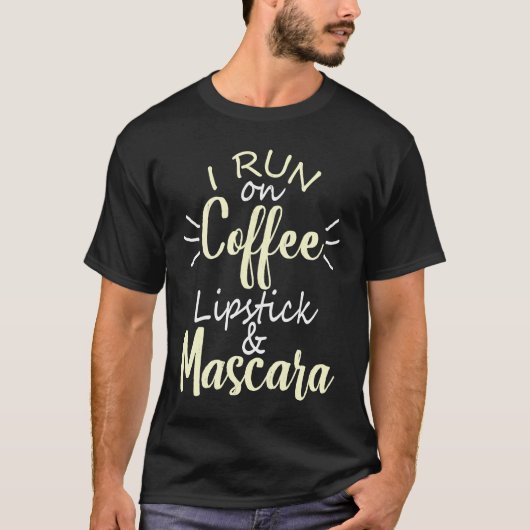 I Run On Coffee Lipstick and Mascara Fun   2 T-shirt (Voorkant)