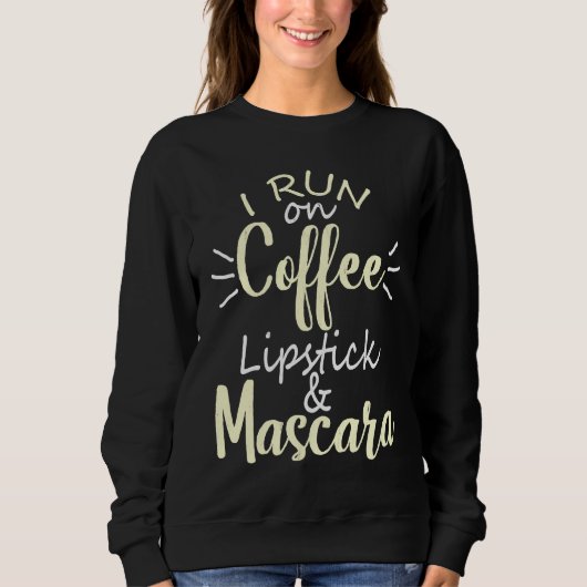 I Run On Coffee Lipstick and Mascara Fun 2 Trui (Voorkant)