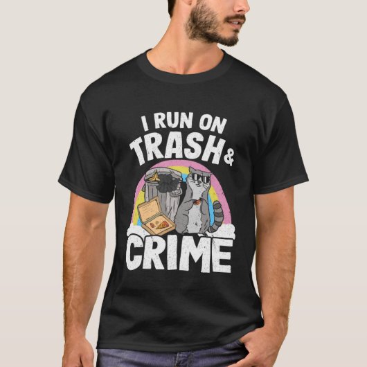 I Run On Trash And Crime Garbage Can Rainbow Racco T-shirt (Voorkant)