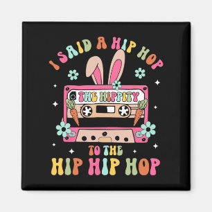 I Said Hip The Hippity To Hop Hip Hop Bunny Funny Magneet