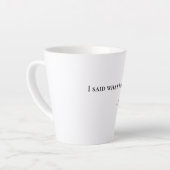 I Said What I Said Mom Latte Coffee Mug (Angle gauche)