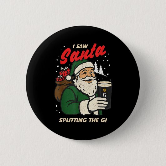 I Saw Santa Splitting The G Christmas  Ronde Button 5,7 Cm (Voorkant)