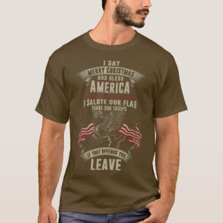 I say merry christmas God bless America T-Shirt