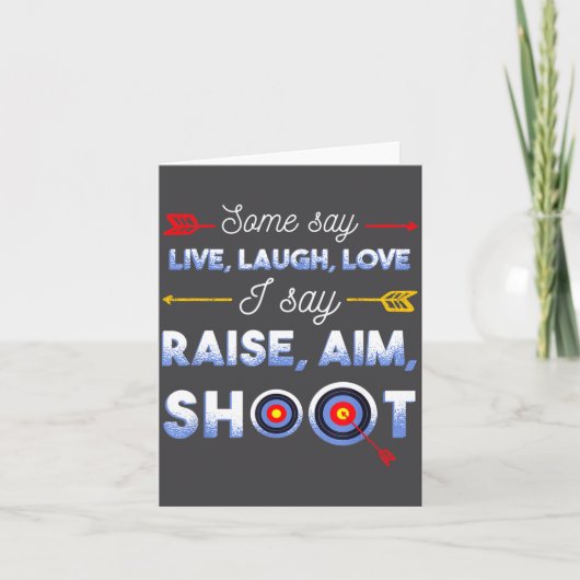 I Say Raise Aim Shoot - Funny Archery Quote Humor  Kaart (Voorkant)
