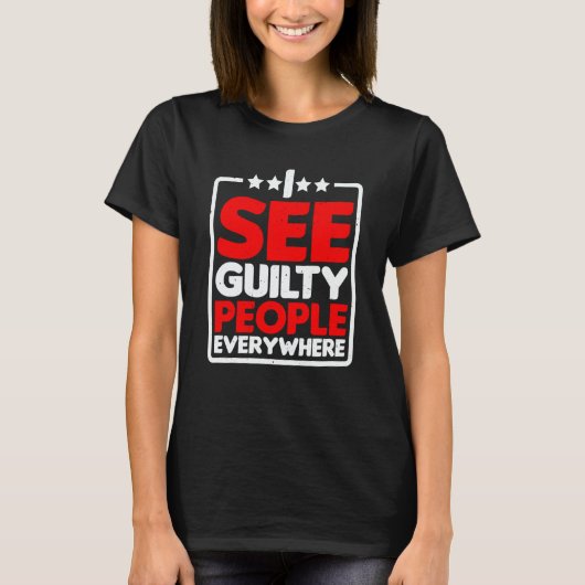 I See Guilty People Everywhere T-shirt (Voorkant)