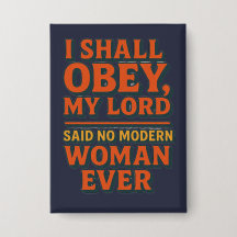 I shall obey my lord - no woman ever