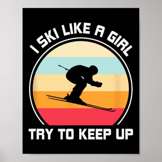 I Ski Like A Girl Try To Keep Up - Skiing  Poster (Voorkant)