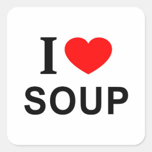 I ❤️ SOUP I LIVE SOUP I HEART SOUP VIERKANTE STICKER
