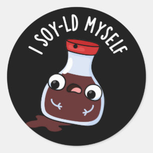 I Soy-ld Myself Funny Soy Sauce Pun Dark BG Ronde Sticker