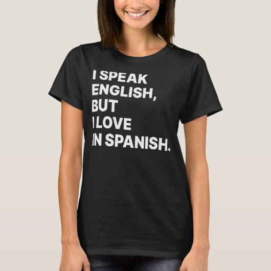 I Speak English But I Love In Spanish Spanish Tea T-shirt (Voorkant)