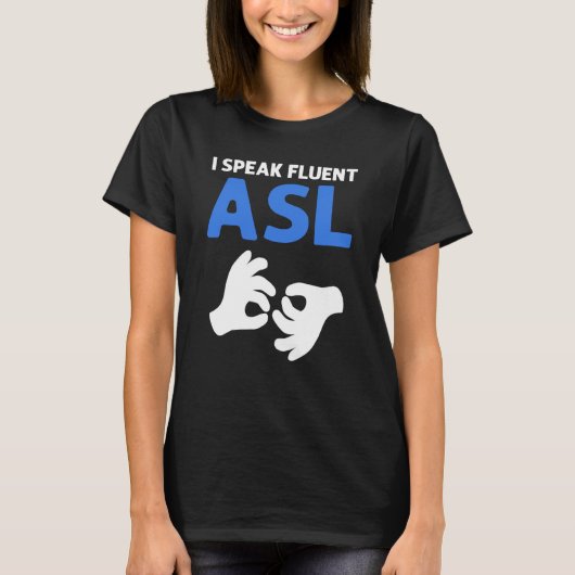 I Speak Fluent ASL ASL Hand Sign Language Deaf Pri T-shirt (Voorkant)