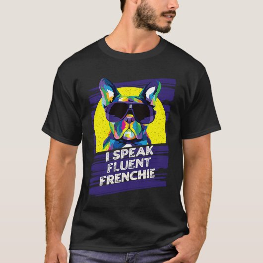 I Speak Fluent Frenchie French Bulldog Humor T-shirt (Voorkant)