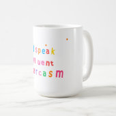 I Speak Fluent Sarcasm Coffee Mug Koffiemok (Voorkant rechts)