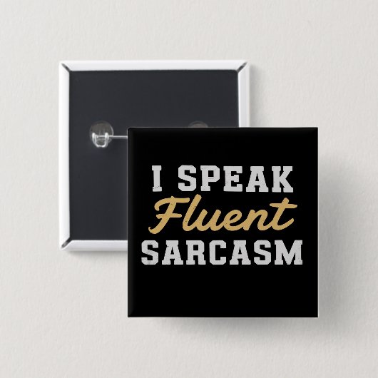 I Speak Fluent Sarcasm Funny Saying Vierkante Button 5,1 Cm (Voorkant /achterkant)