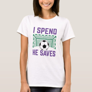 I Spend He Saves T-shirt