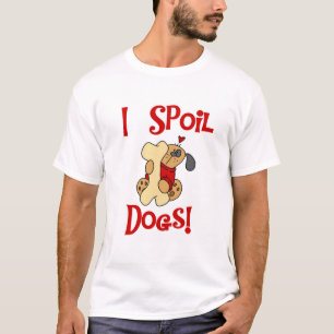 I Spoil Dogs Tshirts en Gifts