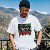 I Still Watch 80s Horror T-shirt