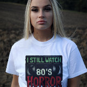 I Still Watch 80s Horror T-shirt