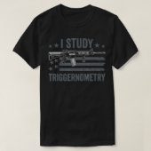 I Study Triggernometry Funny Pro Pistool Gezegde P T-shirt (Design voorkant)