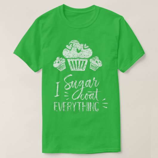 I Sugar Coat Everything Bake Baker Baking Hobby Ba T-shirt (Design voorkant)