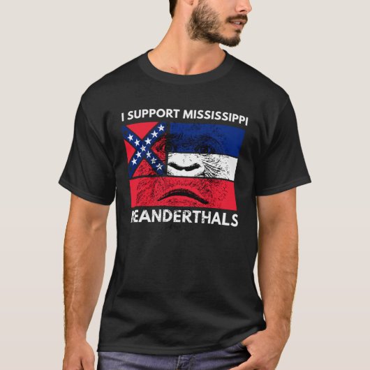 I support Proud Mississippi and Texas Neanderthals T-shirt (Voorkant)