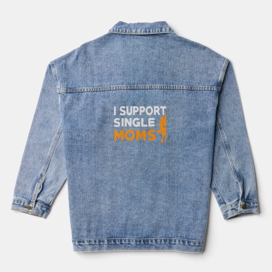I Support Single Moms Sarcastic Quote Denim Jacket (Achterkant)
