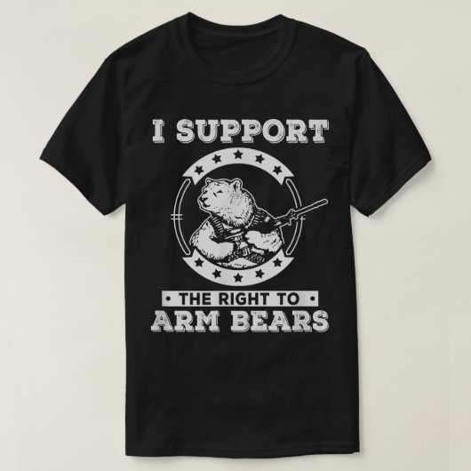I Support The Right To Arm Bears Shirt  (Design voorkant)